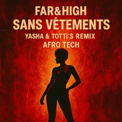 Far&High - Sans Vetements (YASHA & TOTTI'S Remix)