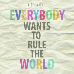 Everybody Wants To Rule The World