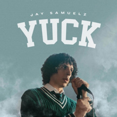 JAY SAMUELZ- YUCK