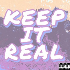 Keep It Real (Prod. Aye Its Will)