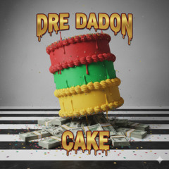 Dre DaDon- CAKE