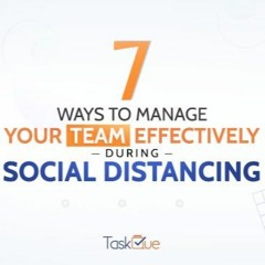 7 Ways To Manage Your Team Effectively During Social Distancing