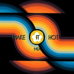 MAKE IT HOT MIX