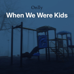 When We Were Kids