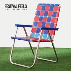 Festival Feels (A Mat Trouble Demo)