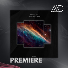PREMIERE: Ursulet - Dauntless Dawn [Polyptych Limited]