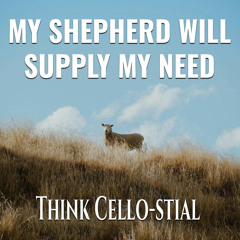 My Shepherd Will Supply My Need