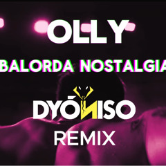 OLLY - Balorda Nostalgia (DYONISO EXTENDED REMIX)