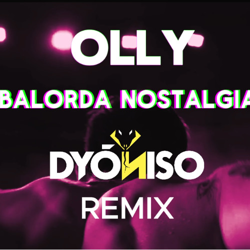OLLY - Balorda Nostalgia (DYONISO EXTENDED REMIX)