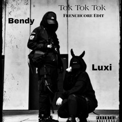 Bendy & Luxi "Tok,Tok,Tok " (Frenchcore Edit)