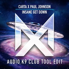 Carta X Paul Johnson - Insane Get Down (Audio K9 Club Tool Edit)