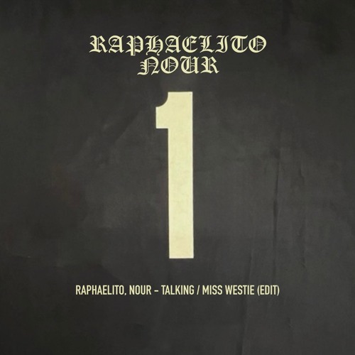 Raphaelito, Nour - Talking / Miss Westie (EDIT) [FREE DL]