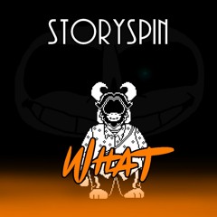 [STORYSPIN] WHAT | REUPLOAD