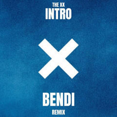 Intro - The XX (Bendi Remix)