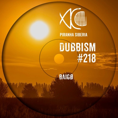 DUBBISM #218 - Baigø