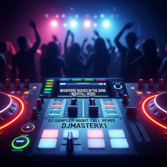 DJ Sampler - Whispered wishes in the dark (EDM version) Night Fall Remix DJMasterX1