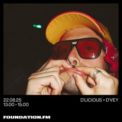 d'licious + d'vey - 22.08.2025 - foundation.fm