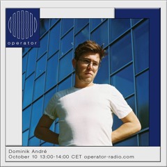 Operator Radio - Dominik André (10th October 2020)