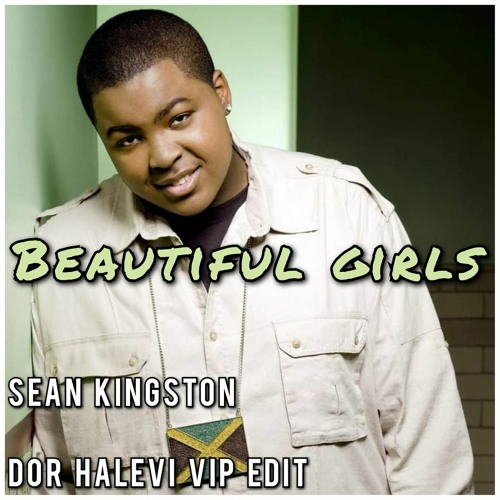 Sean Kingston - Beautiful Girls (Dor Halevi VIP Edit)