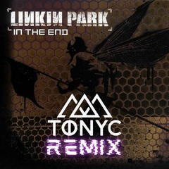 Linkin Park - In The End (TONYC Remix)