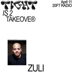 Tight Is 2 Takeover w/ ZULI @20ft Radio 11.04.20
