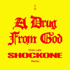 Chris Lake - A Drug From God Feat NPC - Shockone Remix