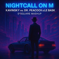 Nightcall on M - Kavinsky vs. Dr Peacock & Le Bask (Nightcall vs. Memories on M live mashup).mp3
