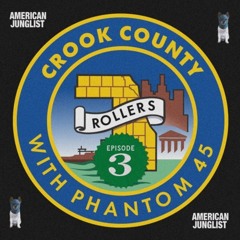 Phantom45 Presents Crook County Ep#3