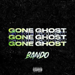 gone ghost - bando (prod. INT36ALAT1C x Yuzo x Incense)