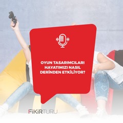 Oyun tasarımcıları hayatımızı nasıl derinden etkiliyor?