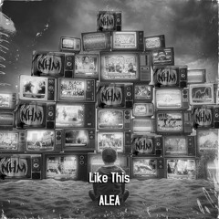 ALEA - Like This