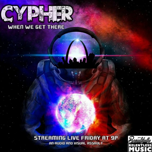 CYPHER -- WHEN WE GET THERE (live 3-27-20)