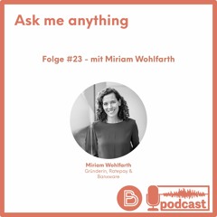Ask me anything #23 - mit Miriam Wohlfarth