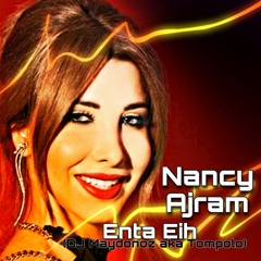 Nancy Ajram - Enta Eih 2010 Remix (DJ MAYDONOZ aka TOMPOLO)