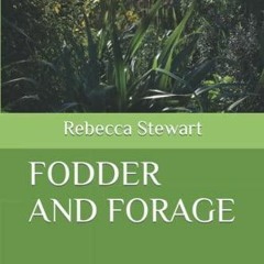 [PDF] DOWNLOAD EBOOK FODDER AND FORAGE: Creating Diverse Animal Feed Systems in