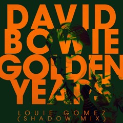 David Bowie - Golden Years (Louie Gomez Shadow Mix)available on Bandcamp