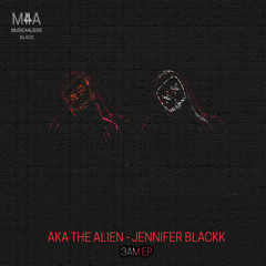 AKA the Alien - 3AM feat Jennifer Blackk (Original Mix)