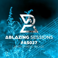 Ablazing Sessions 027 with Rene Ablaze
