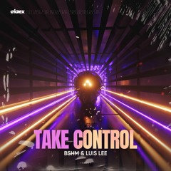 BSHM, LUIS LEE - Take Control (Radio Edit)