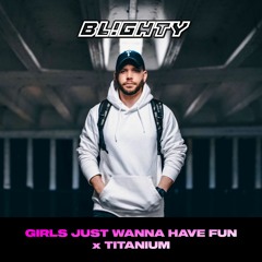 Cyndi Lauper x David Guetta - Girls Just Wanna Have Fun x Titanium (DJ Blighty Mash Up)