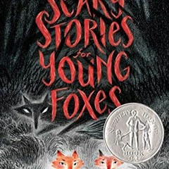 [GET] EBOOK EPUB KINDLE PDF Scary Stories for Young Foxes by  Christian McKay Heidicker &  Junyi