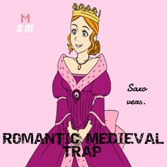 SM - Romantic Medieval Trap Saxo Version
