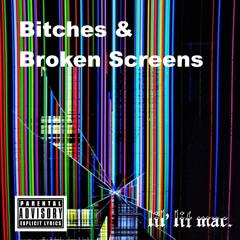 Bitches & Broken Screens