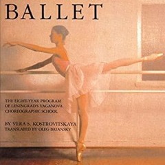 DOWNLOAD [PDF] 100 Lessons in Classical Ballet: The Eight-Year Program of Lening
