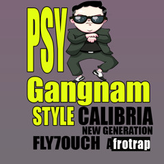 PSY xFLY7OUCH -Gangnam Style Calibria