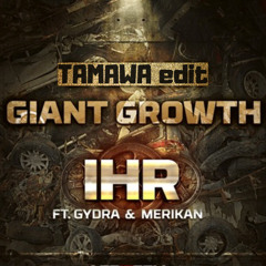 Merikan, IHR - Giant Growth (TAMAWA Edit)