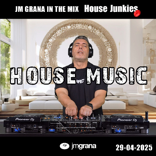 JM Grana In The Mix House Junkies (29-04-2025) HOUSE MUSIC