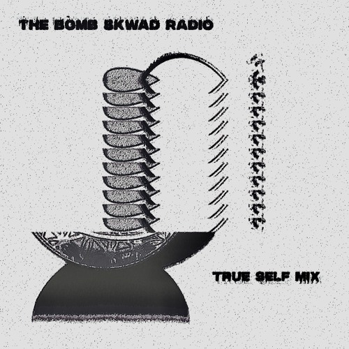 True Self Bomb Skwad Radio Mix