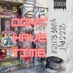 Dont have time Ft. SleepyT