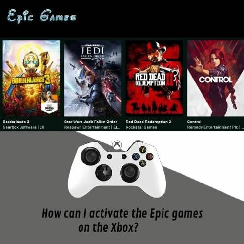 Stream episode How Can I Activate The Epic Games On The Xbox by Epic Games  podcast